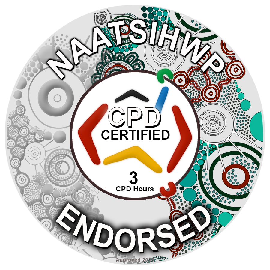 Endorsed by NAATSIWHP for 3 CPD hours