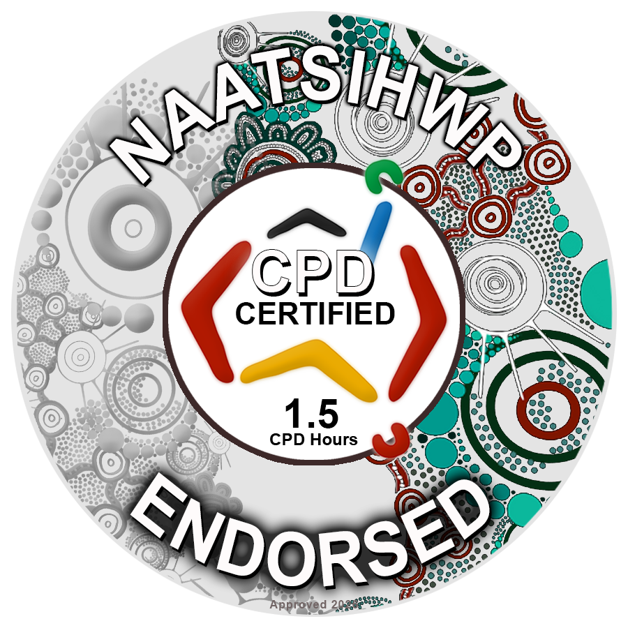 Endorsed by NAATSIWHP for 1.5 CPD hours